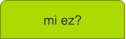 mi ez?