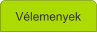 V�lemenyek